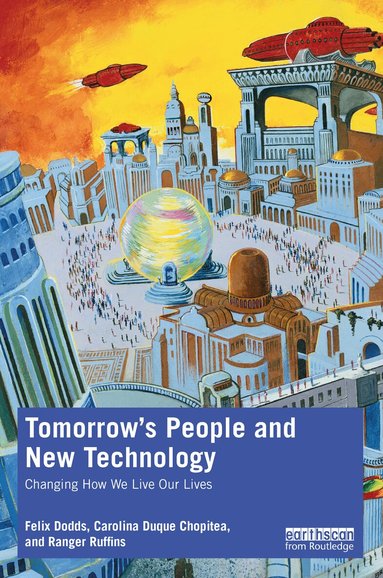 Felix Dodds, Carolina Duque Chopitea, Ranger Ruffins - Tomorrow's People and New Technology, Häftad