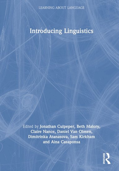 Jonathan Culpeper, Beth Malory, Claire Nance, Daniel Van Olmen, Dimitrinka Atanasova, Sam Kirkham, Aina Casaponsa - Introducing Linguistics, Inbunden