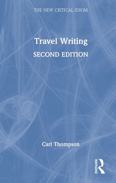 Carl Thompson - Travel Writing, Inbunden