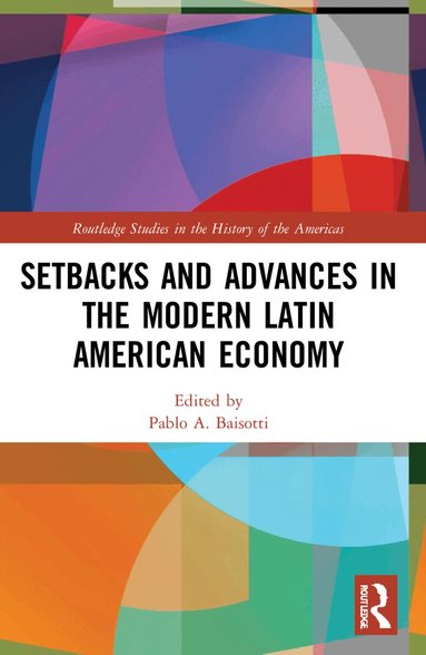 Pablo A. Baisotti - Setbacks and Advances in the Modern Latin American Economy, Häftad