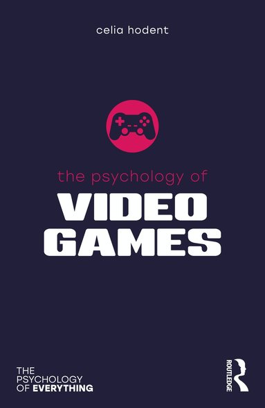 Celia Hodent - Psychology of Video Games, Häftad
