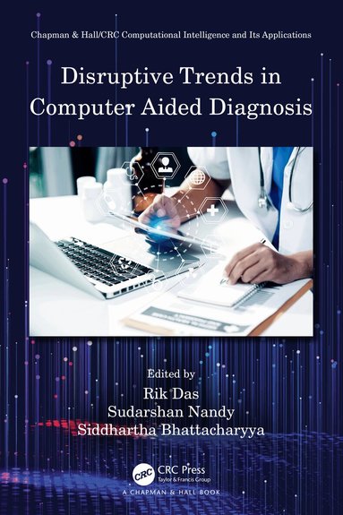 Rik Das, Sudarshan Nandy, Siddhartha Bhattacharyya - Disruptive Trends in Computer Aided Diagnosis, Inbunden