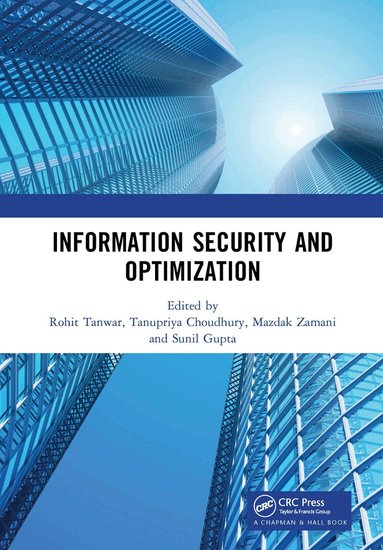 Rohit Tanwar, Tanupriya Choudhury, Mazdak Zamani, Sunil Gupta - Information Security and Optimization, Inbunden