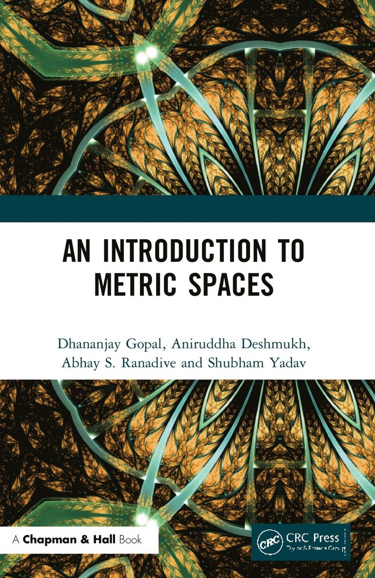 Dhananjay Gopal, Aniruddha Deshmukh, Abhay S. Ranadive, Shubham Yadav, Abhay S Ranadive - Introduction to Metric Spaces, Häftad