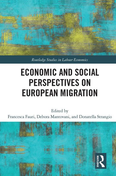 Francesca Fauri, Debora Mantovani, Donatella Strangio - Economic and Social Perspectives on European Migration, Häftad