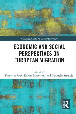 Francesca Fauri, Debora Mantovani, Donatella Strangio - Economic and Social Perspectives on European Migration, Häftad