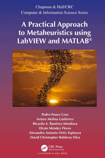 Pedro Ponce-Cruz, Arturo Molina Gutiérrez, Ricardo A. Ramírez-Mendoza, Efraín Méndez Flores, Alexandro Antonio Ortiz Espinoza, David Christopher Balderas Silva - Practical Approach to Metaheuristics using LabVIEW and MATLAB®, Inbunden