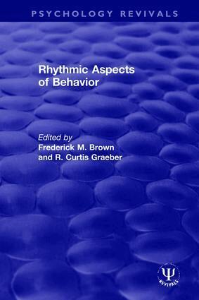 Frederick M. Brown, R. Curtis Graeber - Rhythmic Aspects of Behavior, Inbunden