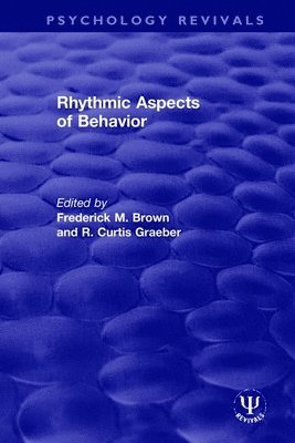 Frederick M. Brown, R. Curtis Graeber - Rhythmic Aspects of Behavior, Inbunden