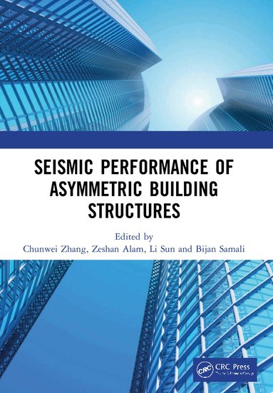 Chunwei Zhang, Zeshan Alam, Li Sun, Bijan Samali - Seismic Performance of Asymmetric Building Structures, Häftad
