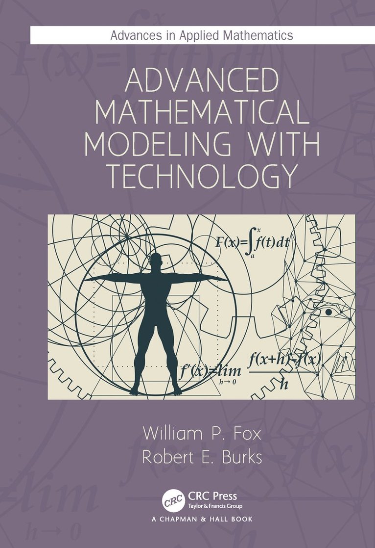 William P. Fox, Robert E. Burks, William P. (U.S. Naval Post Graduate School) Fox - Advanced Mathematical Modeling with Technology, Inbunden