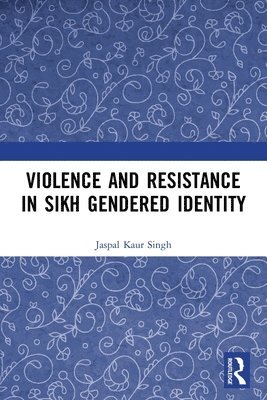 Violence and Resistance in Sikh Gendered Identity 1