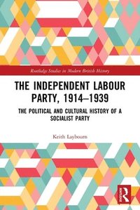 bokomslag The Independent Labour Party, 1914-1939