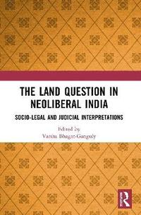 bokomslag The Land Question in Neoliberal India