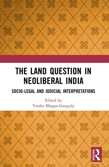 Varsha Bhagat-Ganguly - Land Question in Neoliberal India, Häftad