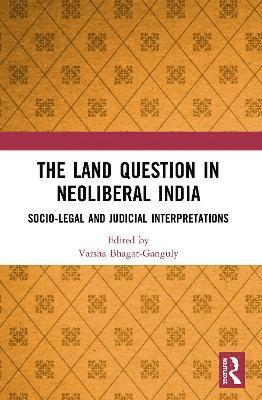 The Land Question in Neoliberal India 1