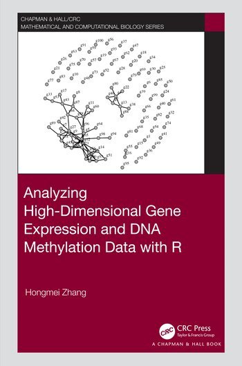 Hongmei Zhang - Analyzing High-Dimensional Gene Expression and DNA Methylation Data with R, Häftad
