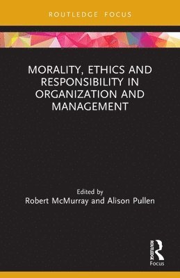 Morality, Ethics and Responsibility in Organization and Management 1
