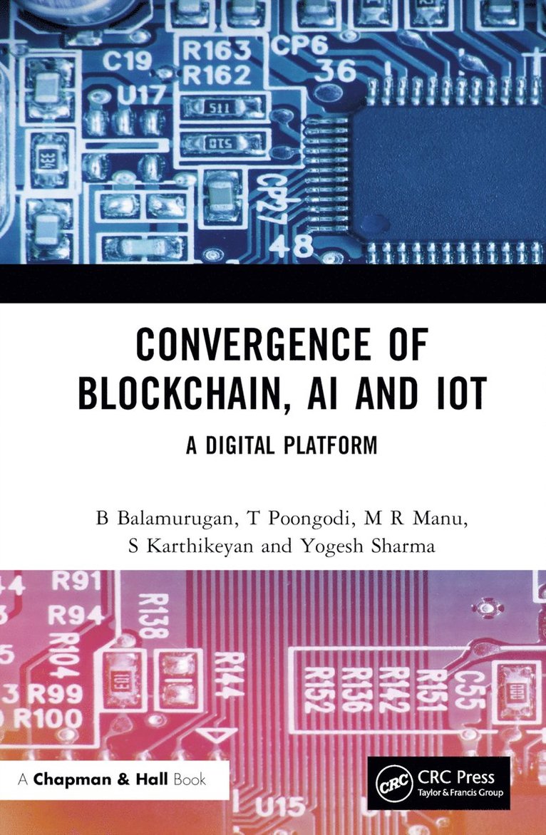 B Balamurugan, T Poongodi, M R Manu, S Karthikeyan, Yogesh Sharma, Gr. Noida) Balamurugan, B (SNU, B. Balamurugan, T. Poongodi - Convergence of Blockchain, AI and IoT, Inbunden