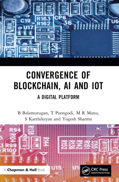 B Balamurugan, T Poongodi, M R Manu, S Karthikeyan, Yogesh Sharma - Convergence of Blockchain, AI and IoT, Häftad