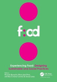 bokomslag Experiencing Food: Designing Sustainable and Social Practices