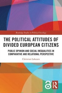 bokomslag The Political Attitudes of Divided European Citizens