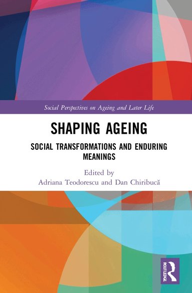 Adriana Teodorescu, Dan Chiribucă - Shaping Ageing, Inbunden
