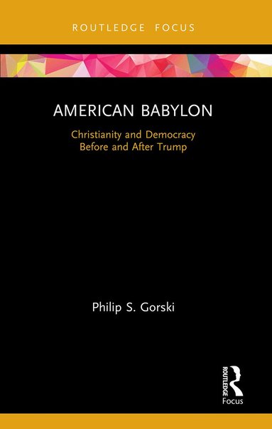 Philip S. Gorski - American Babylon, Häftad