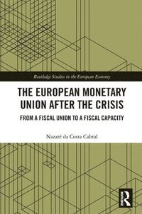 bokomslag The European Monetary Union After the Crisis