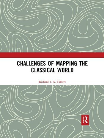 Richard J.A. Talbert - Challenges of Mapping the Classical World, Häftad