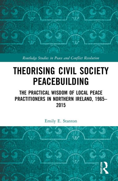 Emily E. Stanton - Theorising Civil Society Peacebuilding, Häftad