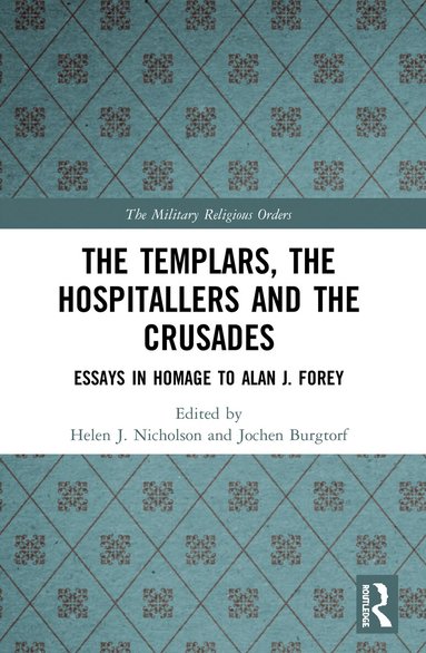 Helen J. Nicholson, Jochen Burgtorf - Templars, the Hospitallers and the Crusades, Häftad