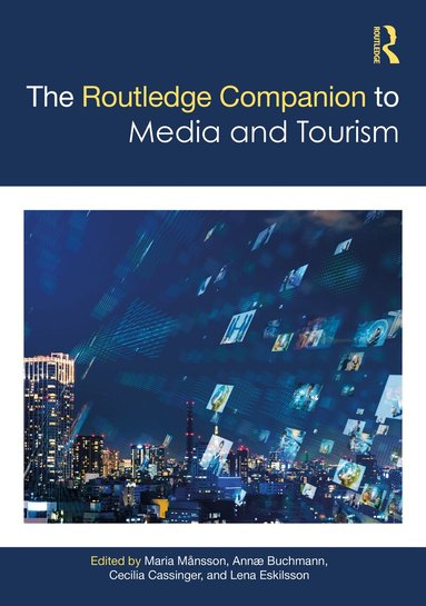 Maria Månsson, Annæ Buchmann, Cecilia Cassinger, Lena Eskilsson - Routledge Companion to Media and Tourism, Häftad