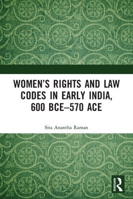 Womens Rights and Law Codes in Early India, 600 BCE570 ACE 1