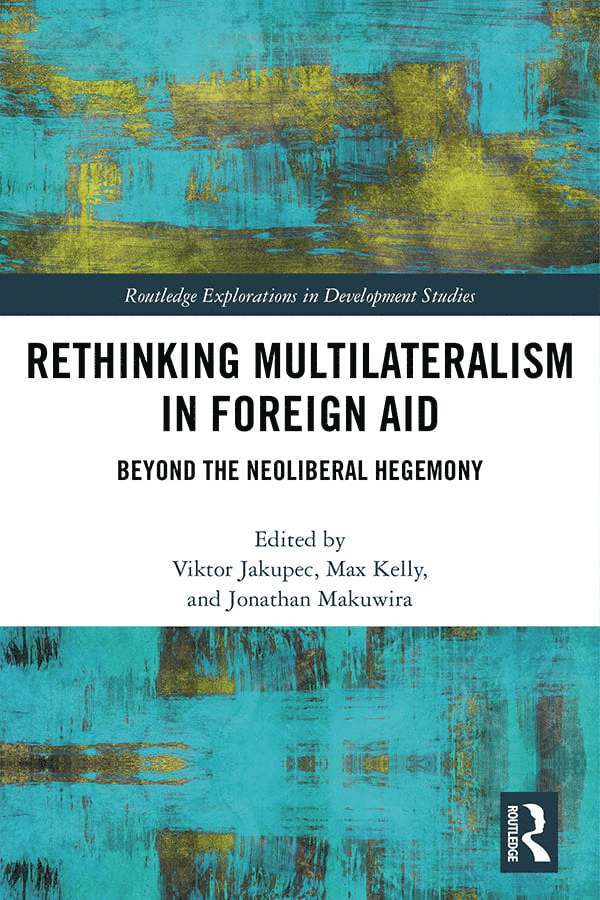 Viktor Jakupec, Max Kelly, Jonathan Makuwira - Rethinking Multilateralism in Foreign Aid, Häftad