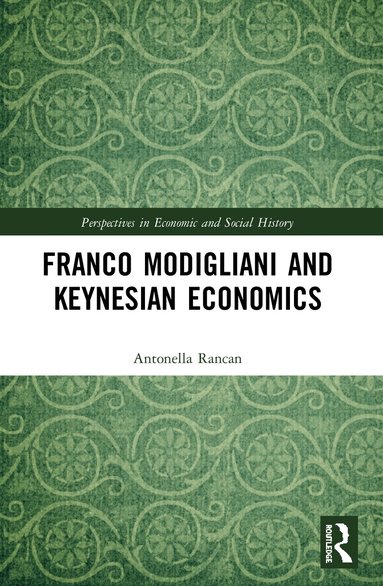 Antonella Rancan - Franco Modigliani and Keynesian Economics, Häftad