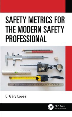 Safety Metrics for the Modern Safety Professional 1