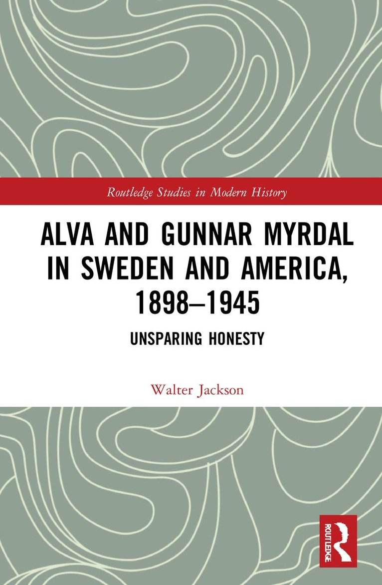 Walter A. Jackson, Walter a. Jackson - Alva and Gunnar Myrdal in Sweden and America, 1898–1945, Inbunden