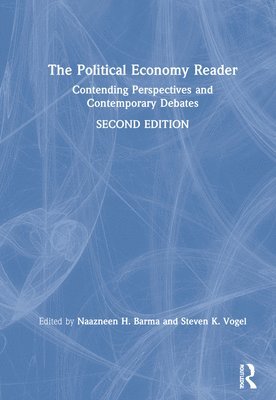 Naazneen Barma, Steven K. Vogel, USA) Vogel, Steven K. (University of California, Berkeley - Political Economy Reader, Inbunden