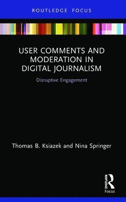 User Comments and Moderation in Digital Journalism 1