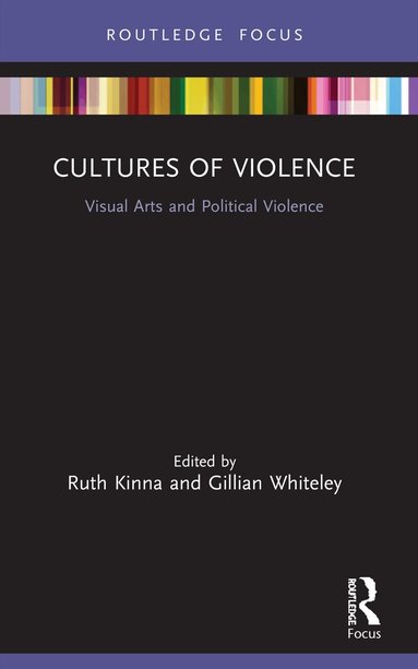 Ruth Kinna, Gillian Whiteley - Cultures of Violence, Häftad