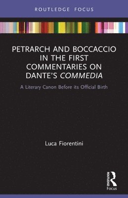 bokomslag Petrarch and Boccaccio in the First Commentaries on Dantes Commedia