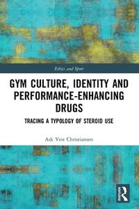 bokomslag Gym Culture, Identity and Performance-Enhancing Drugs