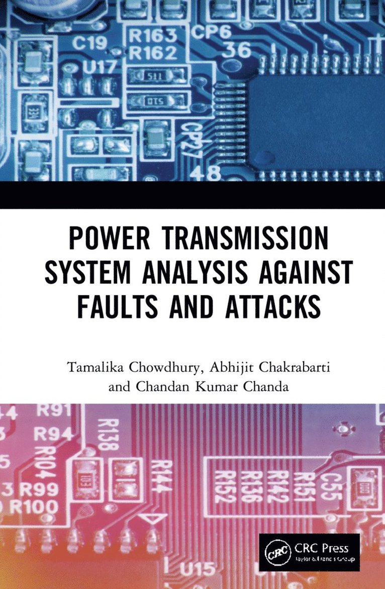 Tamalika Chowdhury, Abhijit Chakrabarti, Chandan Kumar Chanda, India) Chowdhury, Tamalika (Jain College of Engineering, India) Chakrabarti, Abhijit (IIEST, Shibpur, India) Chanda, Chandan Kumar (IIEST, Shibpur - Power Transmission System Analysis Against Faults and Attacks, Inbunden