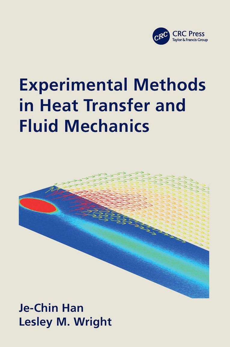 Je-Chin Han, Lesley Wright - Experimental Methods in Heat Transfer and Fluid Mechanics, Häftad