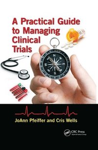bokomslag A Practical Guide to Managing Clinical Trials