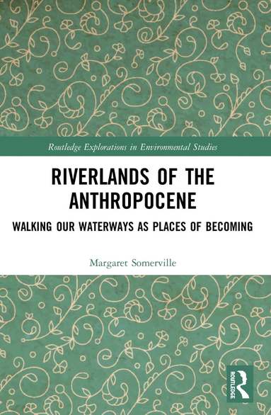 Margaret Somerville - Riverlands of the Anthropocene, Häftad