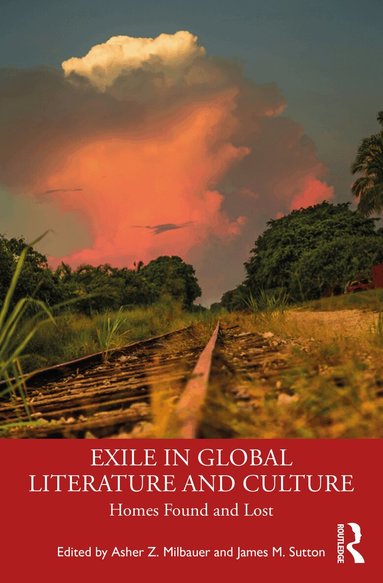 Asher Z. Milbauer, James Sutton - Exile in Global Literature and Culture, Häftad