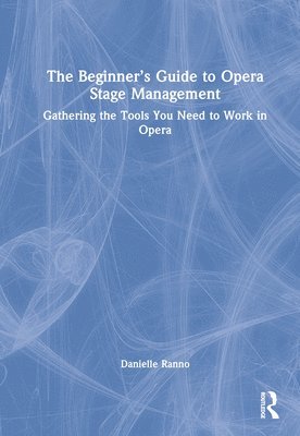 bokomslag The Beginners Guide to Opera Stage Management