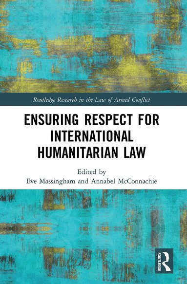 Eve Massingham, Annabel McConnachie - Ensuring Respect for International Humanitarian Law, Häftad